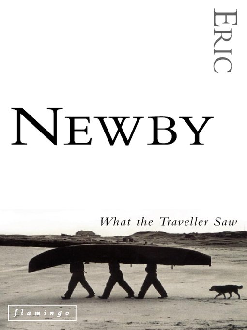 Title details for What the Traveller Saw by Eric Newby - Available